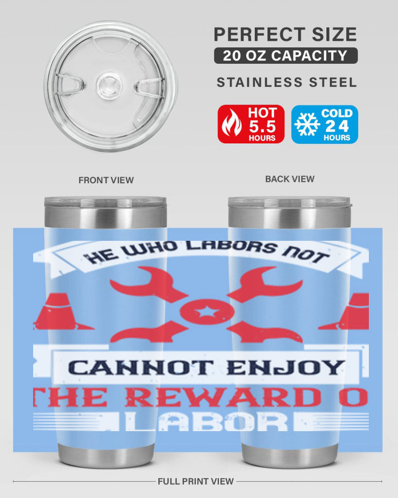 he who labors not cannot enjoy the reward of labor 38#- labor day- Tumbler