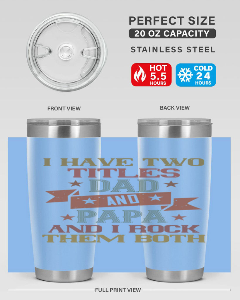 i have two titles dad and papa and i rock 40#- grandpa - papa- Tumbler