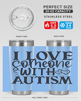 i love someone with autism Style 22#- autism- Tumbler