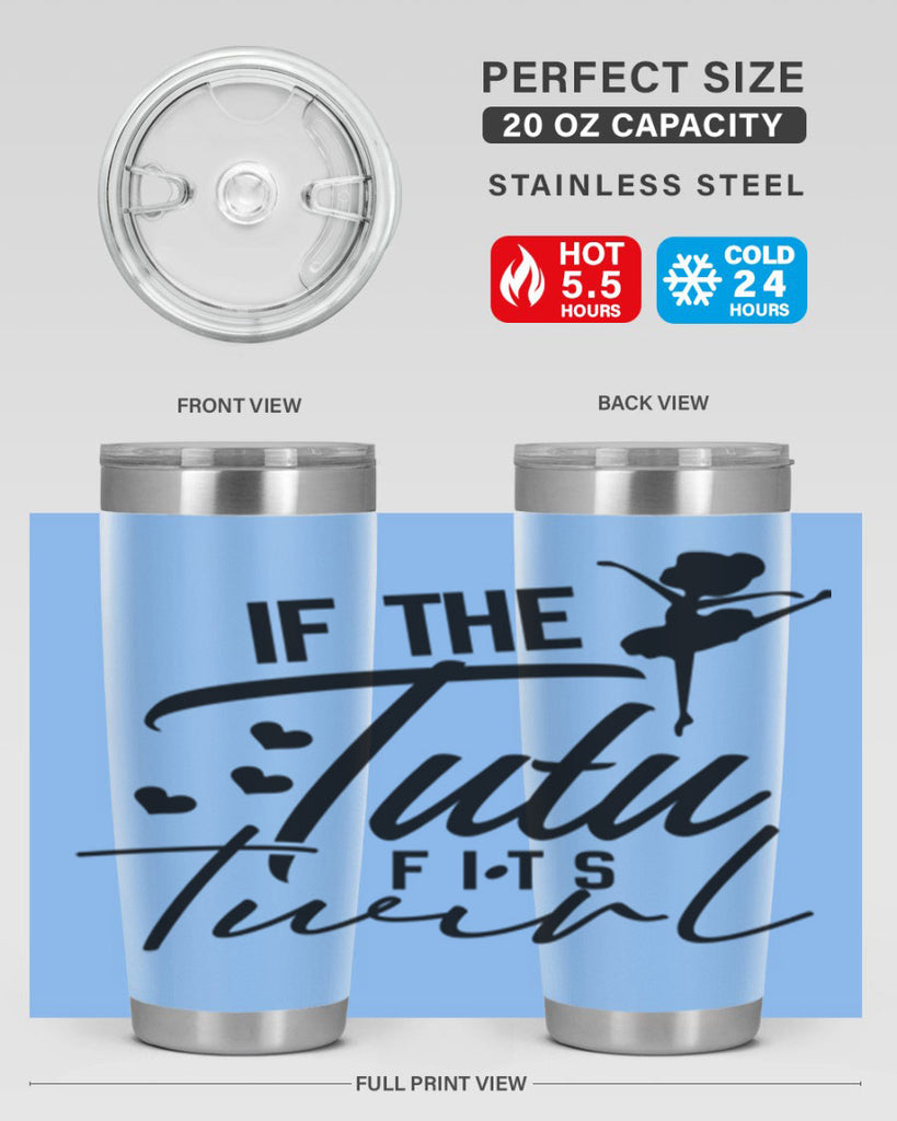 if the tutu fits twirl 48#- ballet- Tumbler