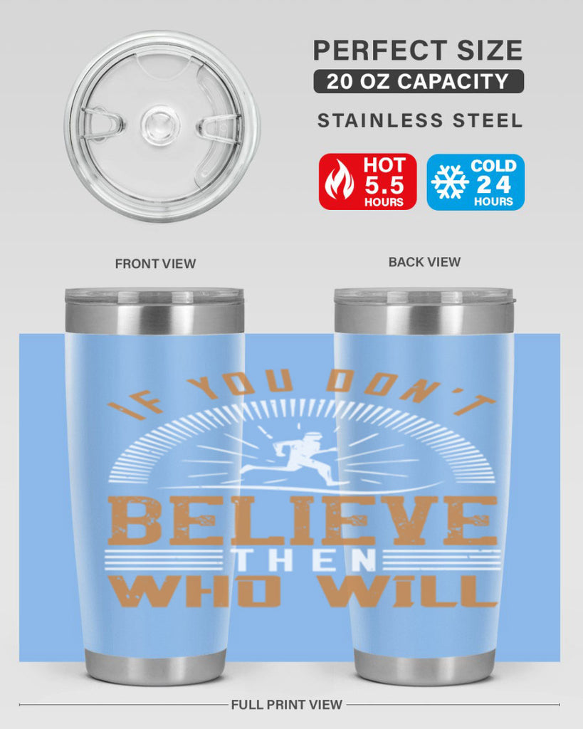 if you don’t believe then who will 35#- running- Tumbler