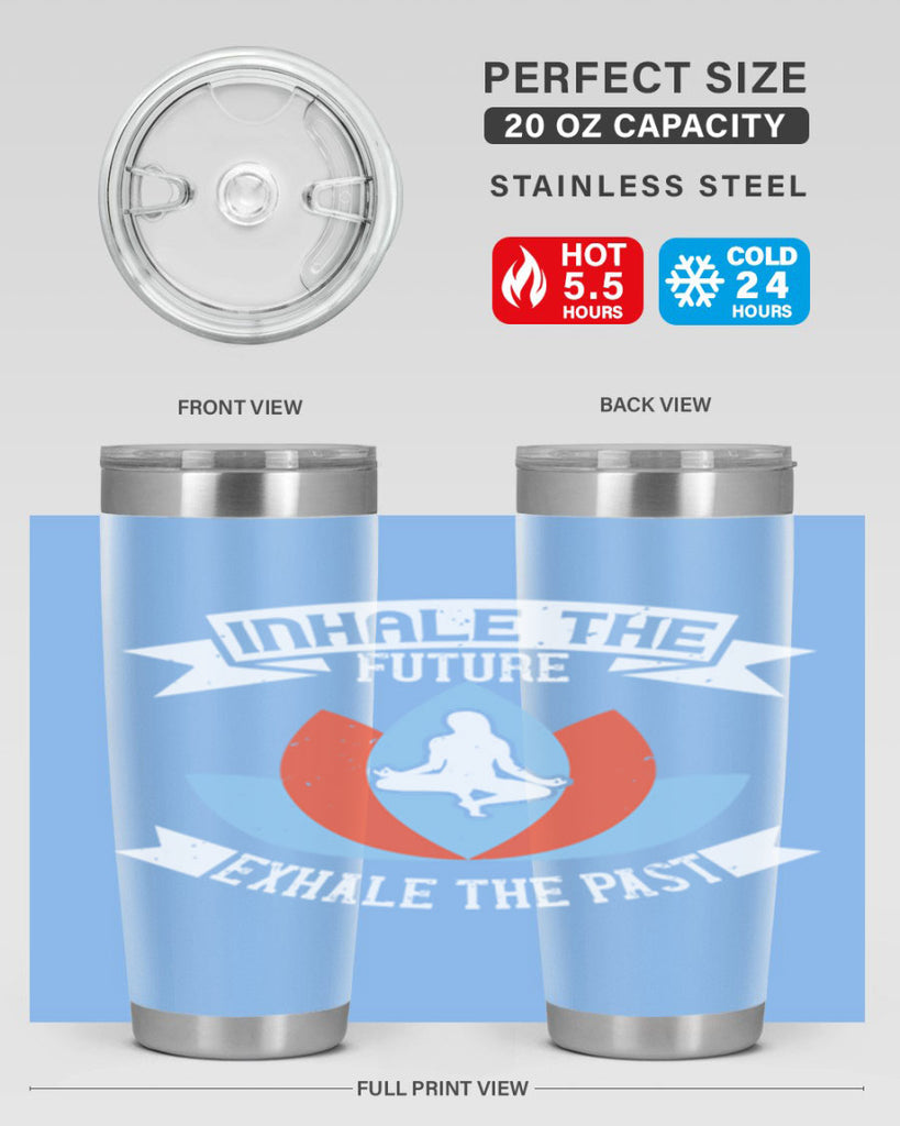 inhale the future exhale the past 84#- yoga- Tumbler
