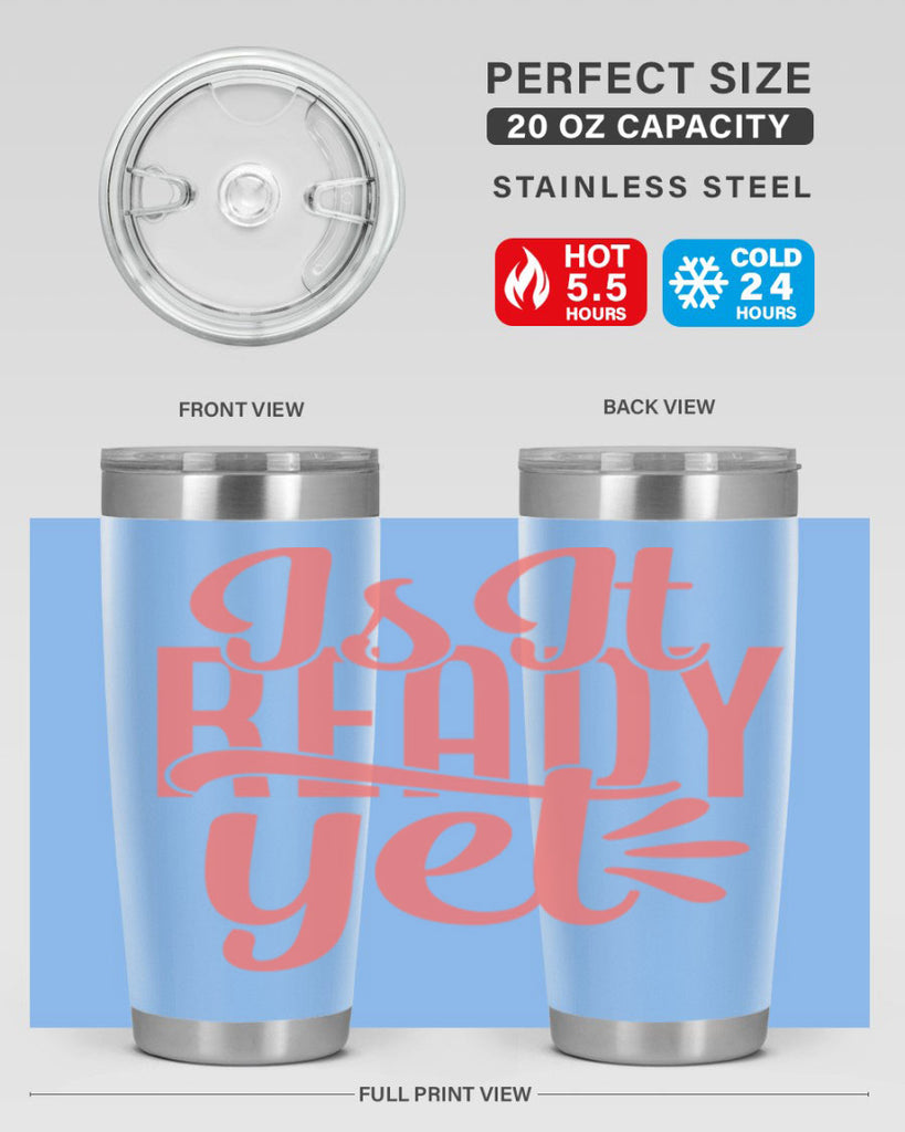 is it ready yet 16#- kitchen- Tumbler