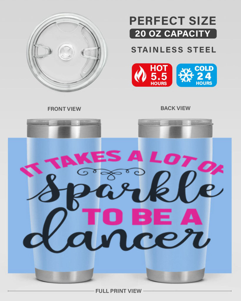 it takes a lot of sparkle to be a dancer 51#- ballet- Tumbler