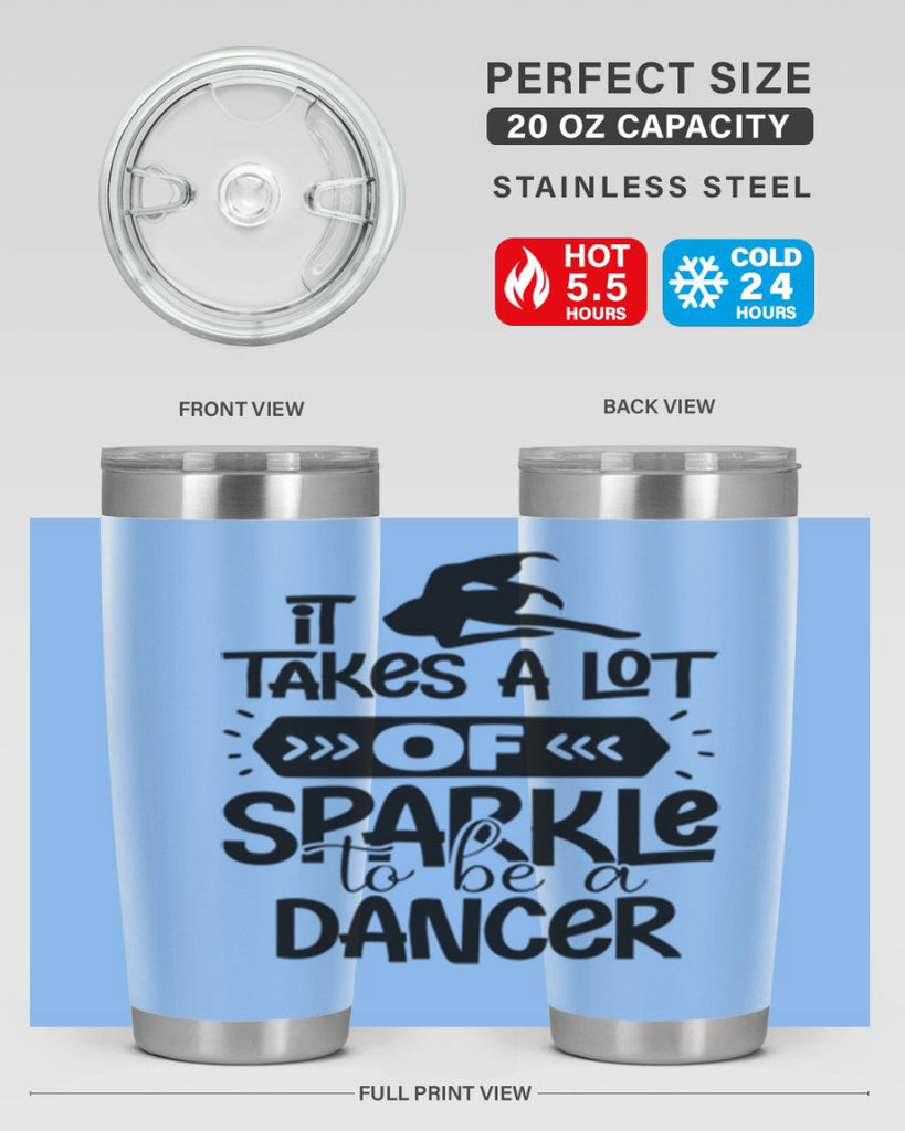 it takes a lot of sparkle to be a dancer 52#- ballet- Tumbler
