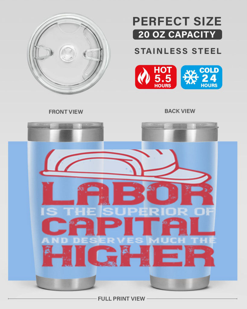 labor is the superior of capital and deserves much the higher consideration 27#- labor day- Tumbler