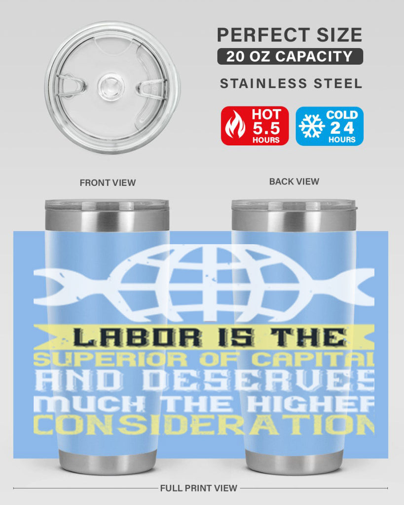labor is the superior of capital and deserves much the higher consideration 28#- labor day- Tumbler