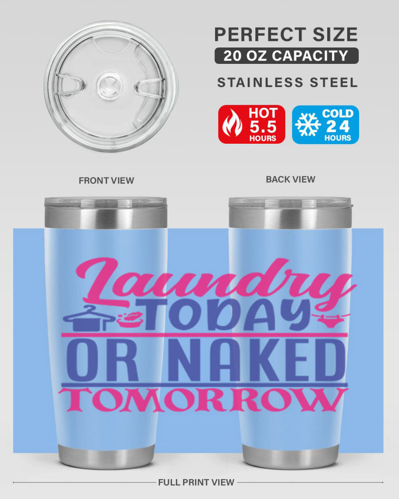 laundry today or naked tomorrow 4#- laundry- Tumbler