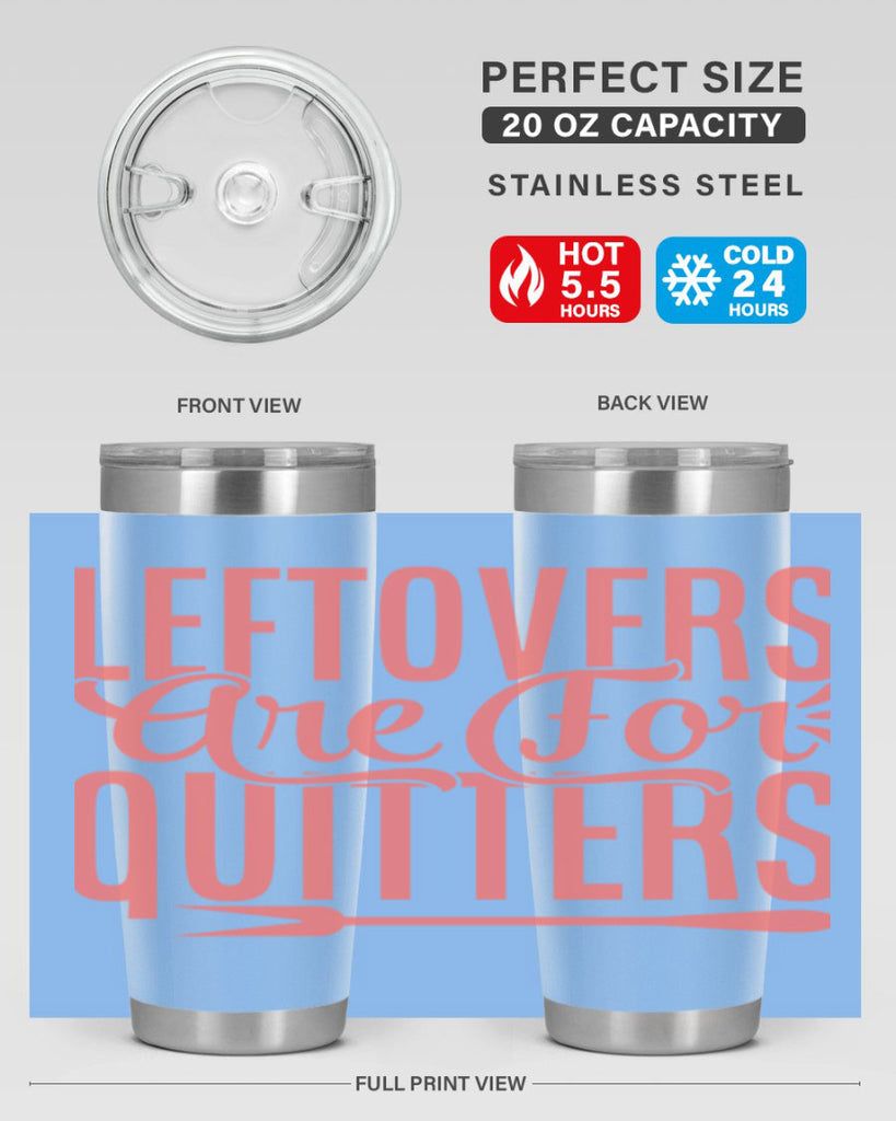 leftovers are for quitters 15#- kitchen- Tumbler