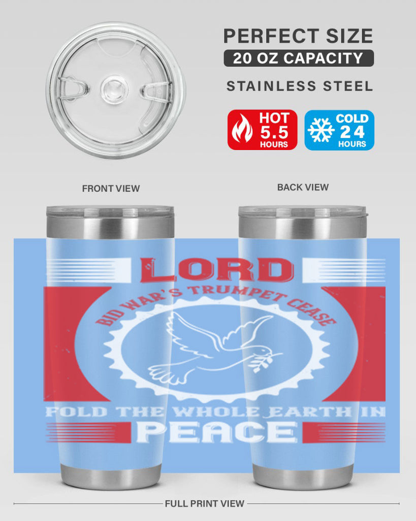 lord bid war’s trumpet cease fold the whole earth in peace 48#- Veterns Day- Tumbler