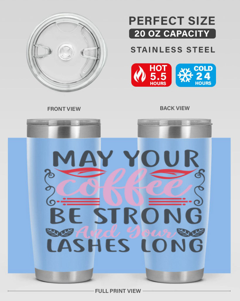 may your coffee be strong and your lashes long Style 151#- make up- Tumbler
