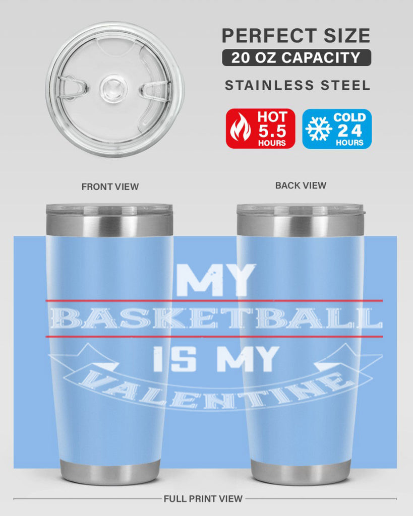 my basketball is my valentine 39#- valentines day- Tumbler