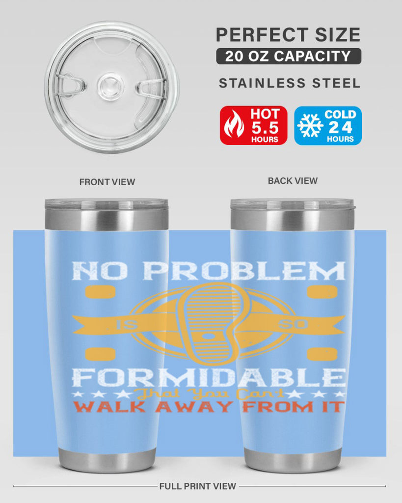 no problem is so formidable that you cant walk away from it 39#- walking- Tumbler