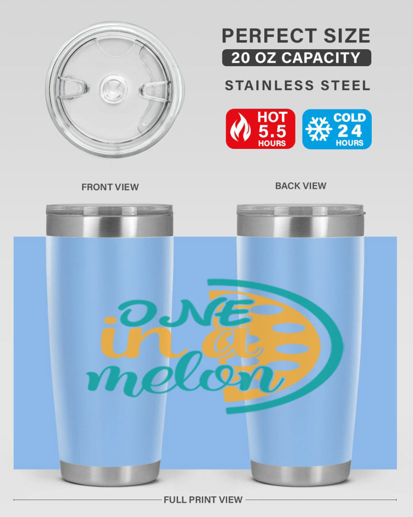one in a melon Style 83#- summer- Tumbler