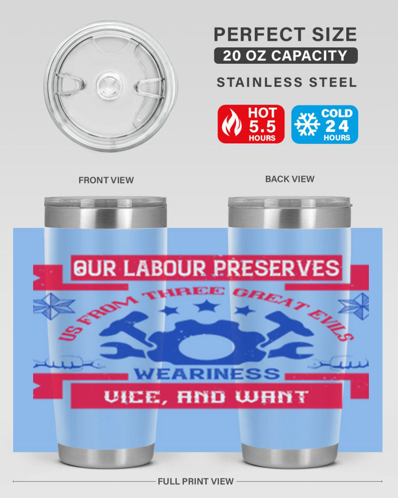 our labour preserves us from three great evils — weariness vice and want 2#- labor day- Tumbler