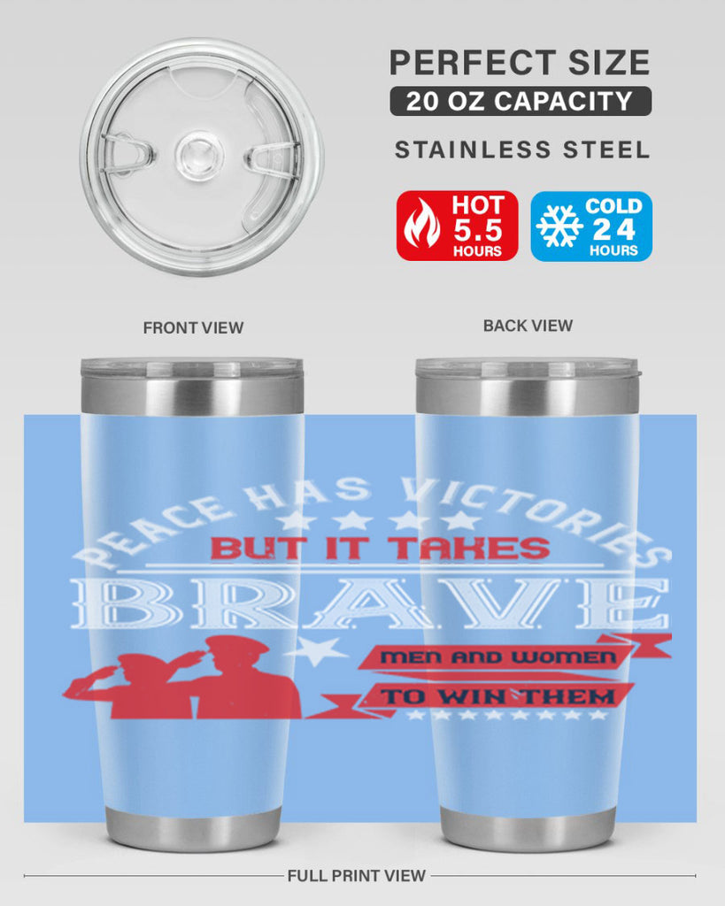 peace has victories but it takes brave men and women to win them 38#- Veterns Day- Tumbler