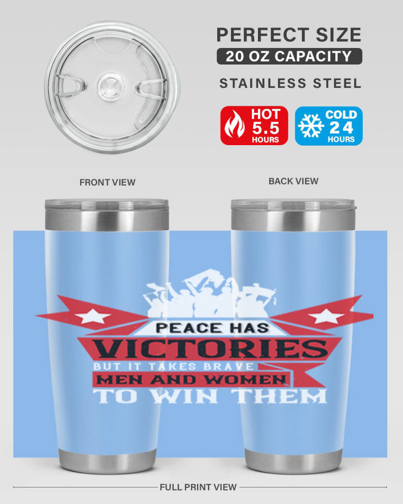 peace has victories but it takes brave men and women to win them 96#- Veterns Day- Tumbler