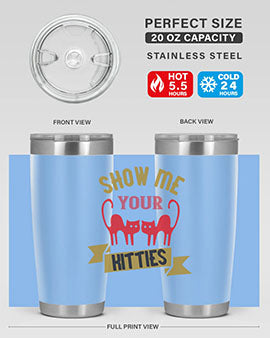 show me your kitties Style 115#- cat- Tumbler