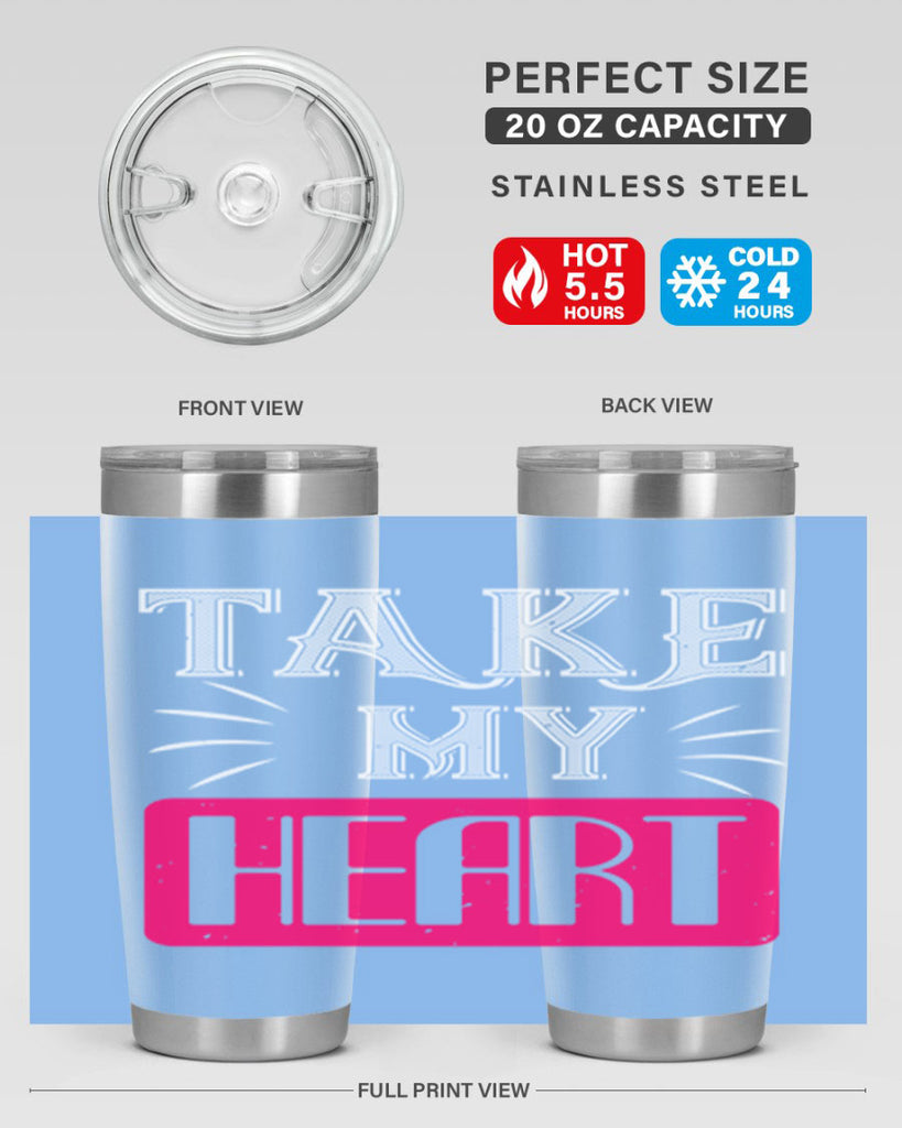 take my heart 8#- valentines day- Tumbler