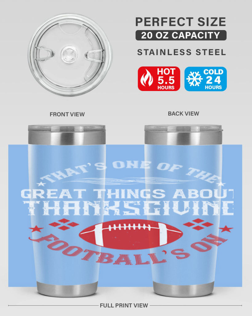 that’s one of the great things about thanksgiving football’s on 5#- thanksgiving- Tumbler