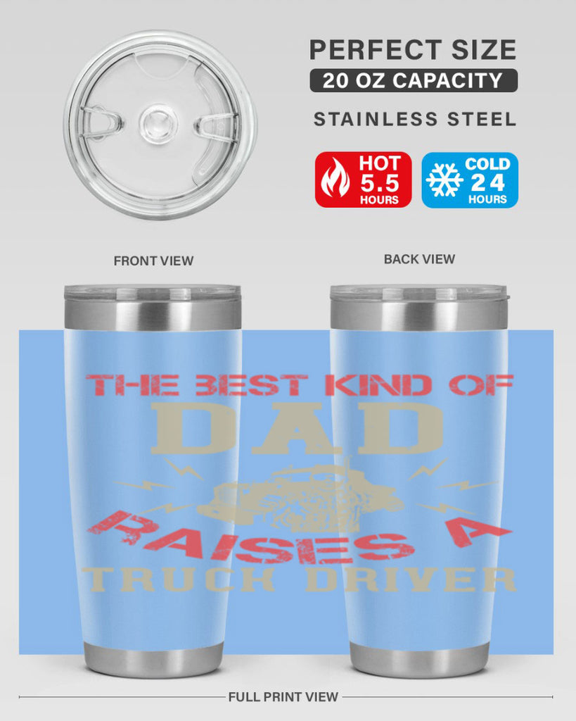 the best kind of dad raises a truck driver Style 21#- truck driver- tumbler