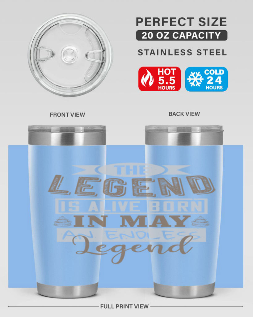 the legend is alive born in may an endless legend Style 28#- birthday- tumbler