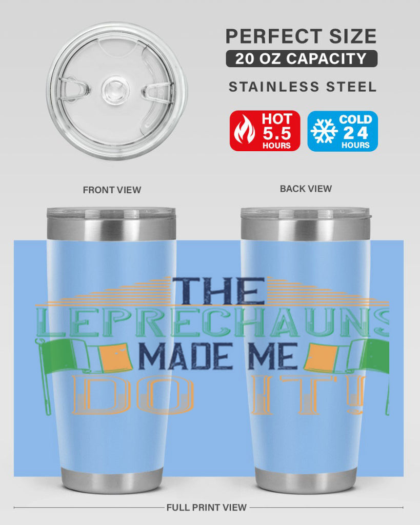 the leprechauns made me do it Style 10#- St Patricks Day- Tumbler