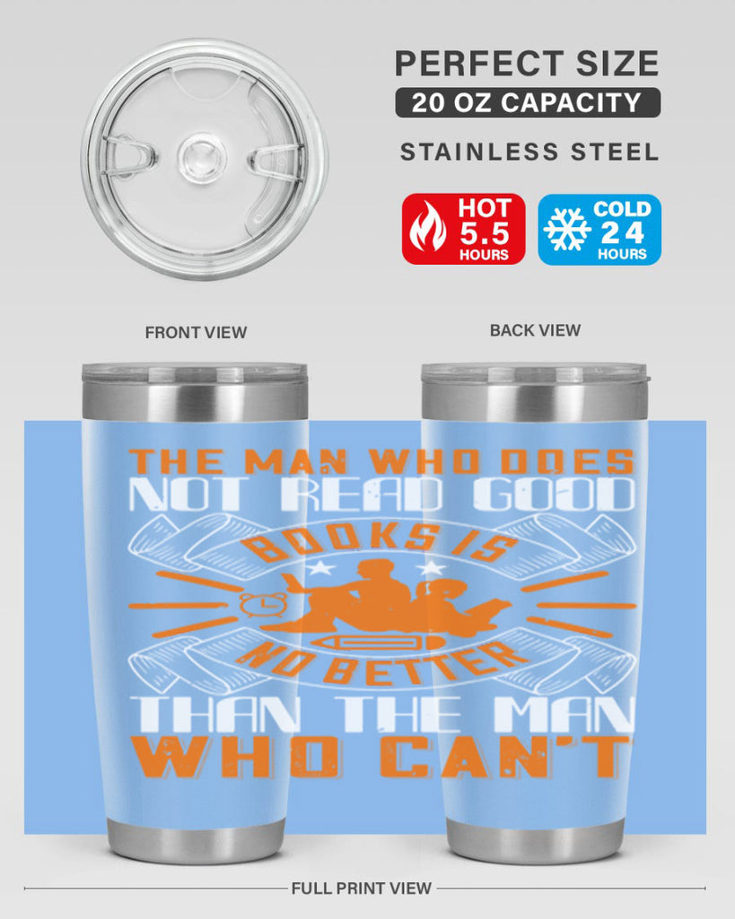 the man who does not read good books is no better than the man who can’t 10#- reading- Tumbler