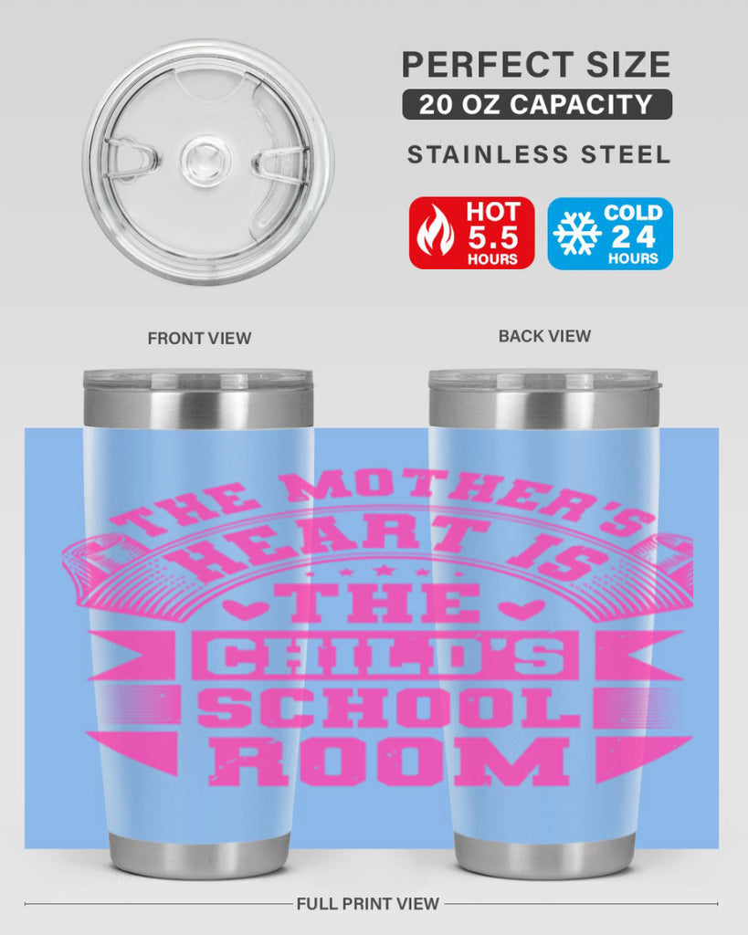 the mothers heart is the childs school room 26#- mothers day- Tumbler