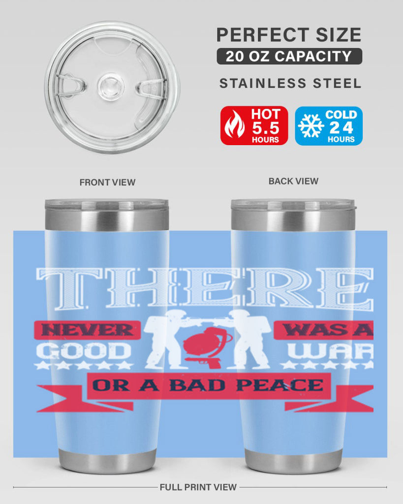 there never was a good war or a bad peace 20#- Veterns Day- Tumbler