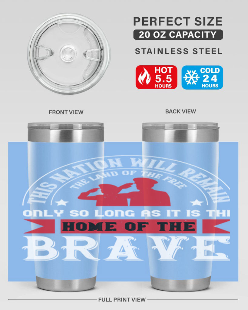 this nation will remain the land of the free only so long as it is the home of the brave 18#- Veterns Day- Tumbler