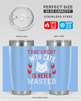 time spend with cat is never wasted Style 120#- cat- Tumbler