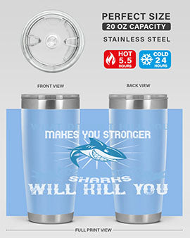 what doesnt kill you makes you stronger except shark sharks will kill you Style 4#- shark  fish- Tumbler
