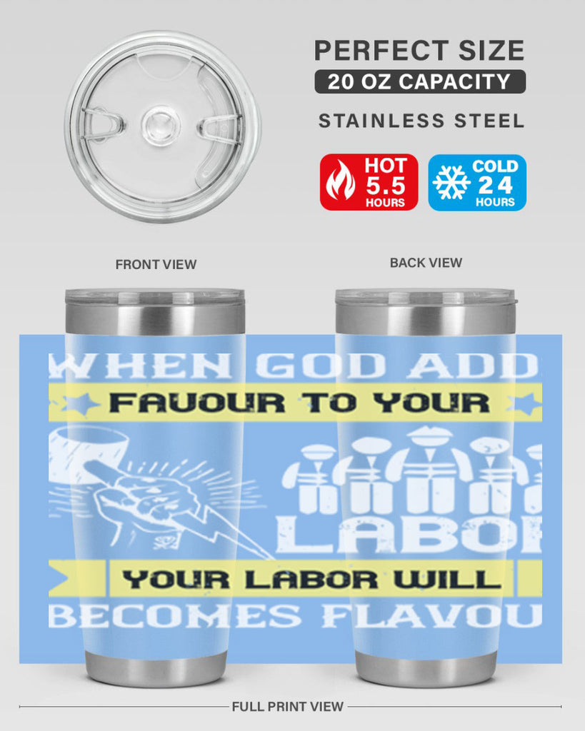 when god adds favour to your labor your labor will becomes flavour 11#- labor day- Tumbler