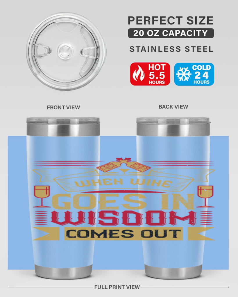 when wine goes in wisdom comes out 19#- drinking- Tumbler
