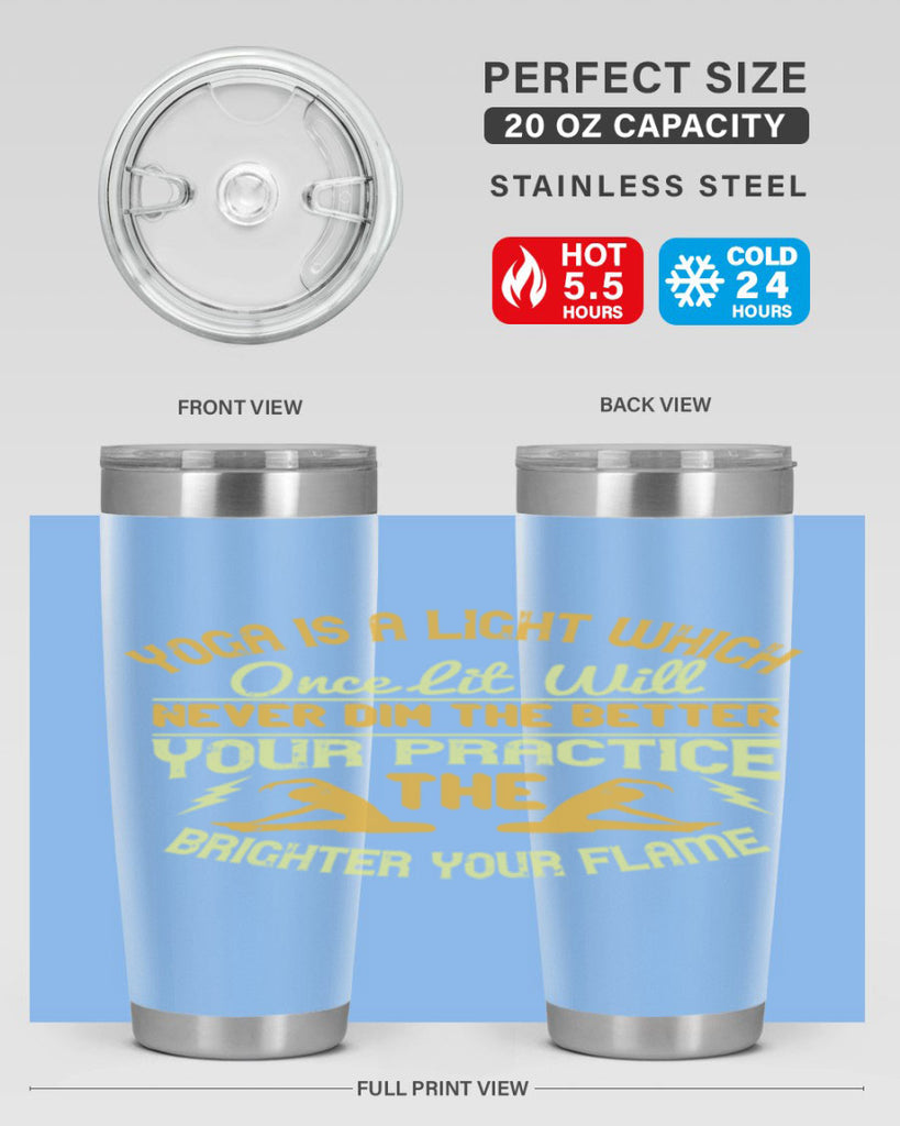 yoga is a light which once lit will never dim the better your practice the brighter your flame 26#- yoga- Tumbler