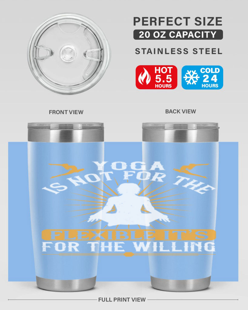 yoga is not for the flexible it’s for the willing 24#- yoga- Tumbler