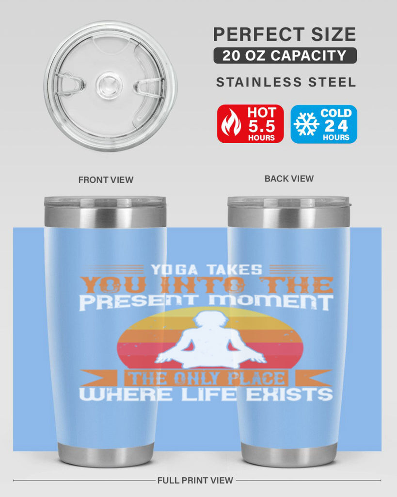yoga takes you into the present moment the only place where life exists 8#- yoga- Tumbler