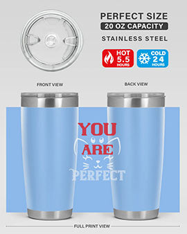 you are perfect Style 124#- cat- Tumbler