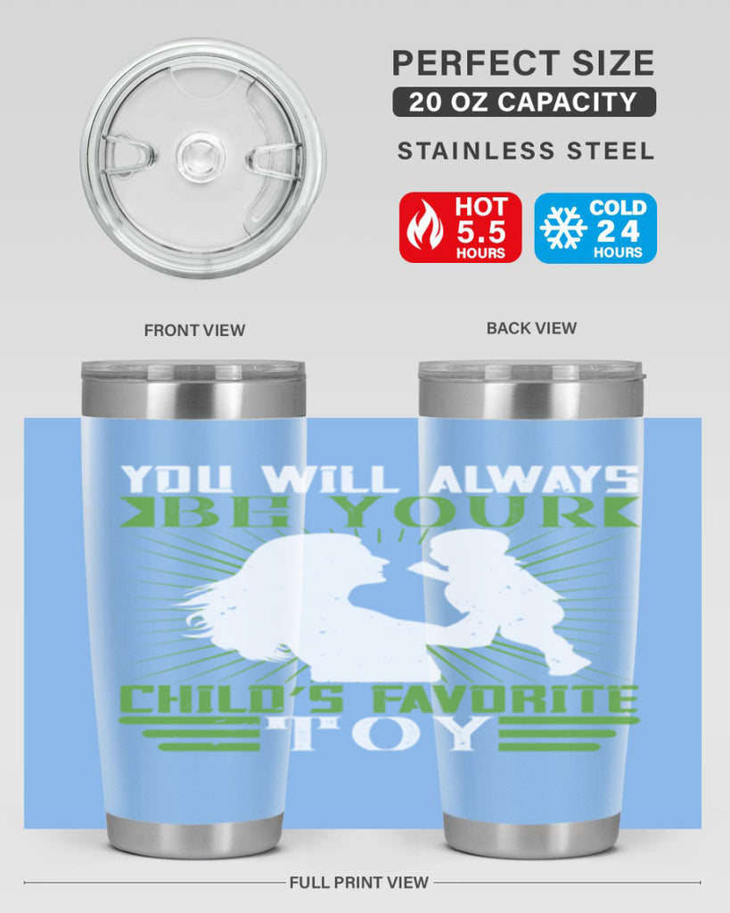 you will always be your child’s favorite toy 5#- Parents Day- Tumbler