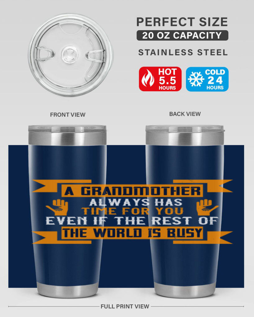 A grandmother always has time for you even if the rest of the world is busy 56#- grandma - nana- Tumbler