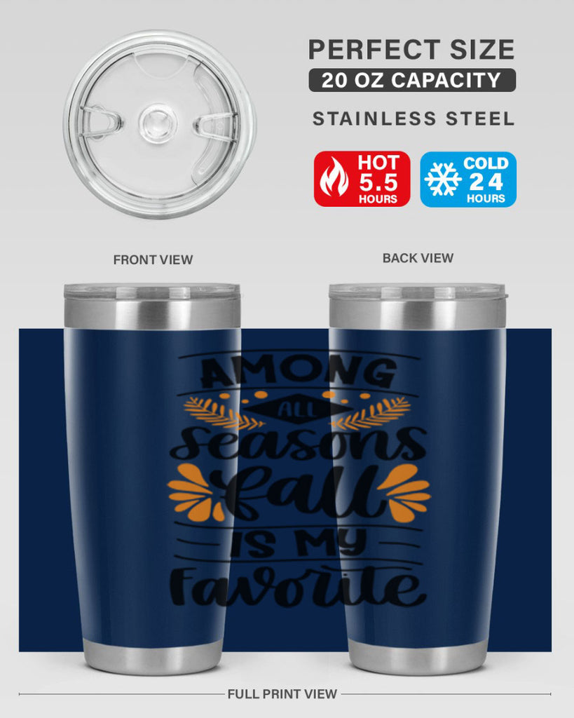 Among All Seasons Fall Is My Favorite 471#- fall- Tumbler