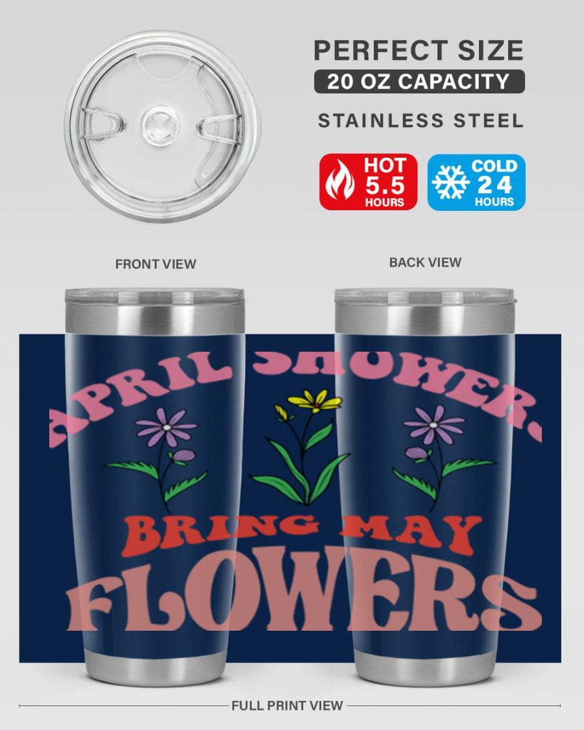 April Showers Bring May Flowers 22#- spring- Tumbler