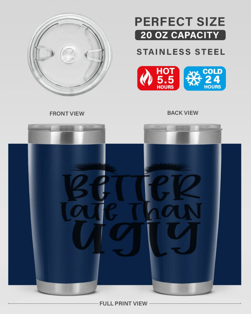 Better late than ugly design Style 249#- make up- Tumbler