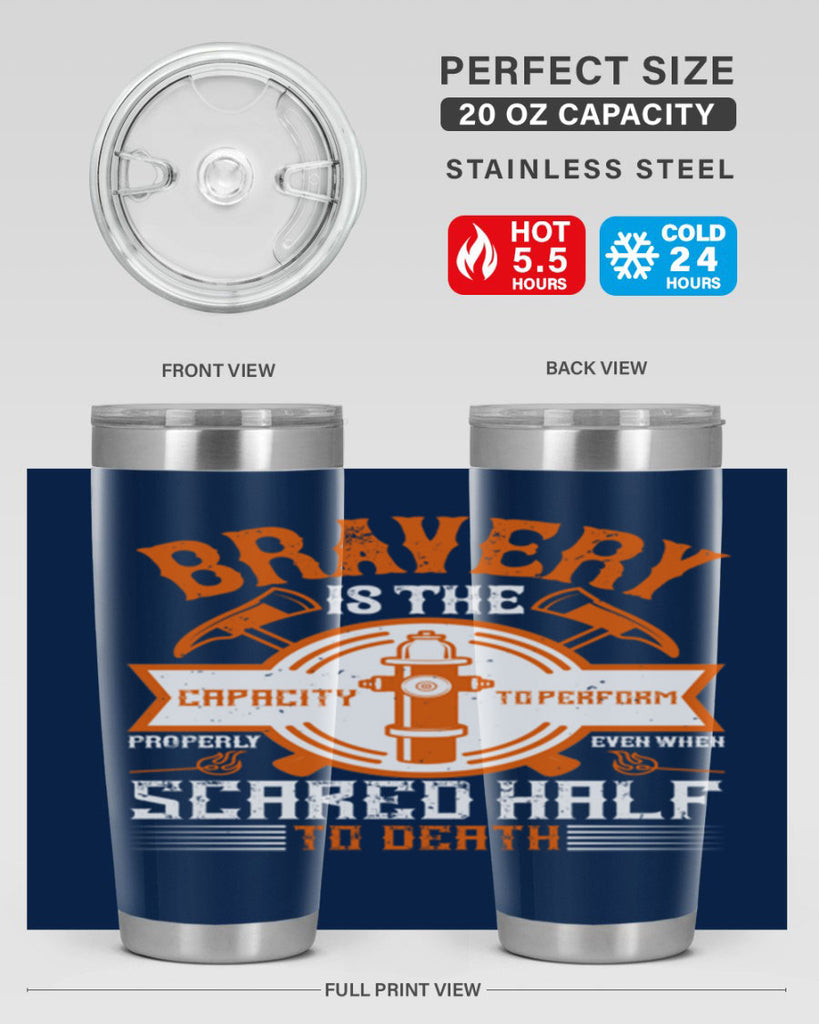 Bravery is the capacity to perform properly even when scared half to death Style 88#- fire fighter- tumbler