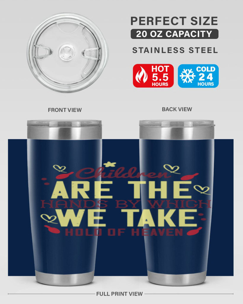 Children are the hands by which we take hold of heaven Style 44#- baby- Tumbler