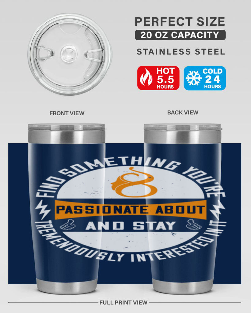 Find something you’re passionate about and stay tremendously interested in it Style 71#- womens day- Tumbler