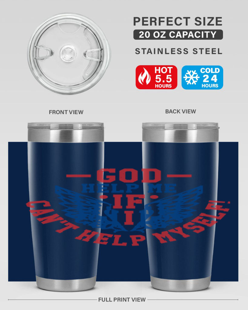 God help me if i cant help myself Style 12#- Fourt Of July- Tumbler