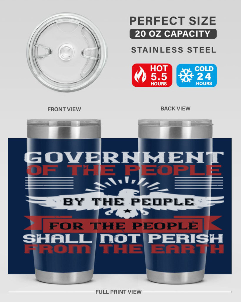Government of the people by the people for the people shall not perish from the earth Style 96#- Fourt Of July- Tumbler