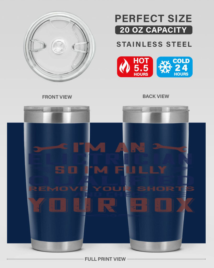 I M AN ELECTRICIAN SO IM FULLY QUALIFIED REMOVE YOUR SHORTS AND CHECK YOUR BOX Style 53#- engineer- tumbler